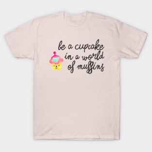 be a cupcake 2 - black T-Shirt